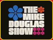 "THE MIKE DOUGLAS SHOW"