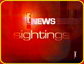 "E! NEWS SIGHTINGS"