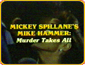 "Mickey Spillane's Micke Hammer: Murder Takes All"